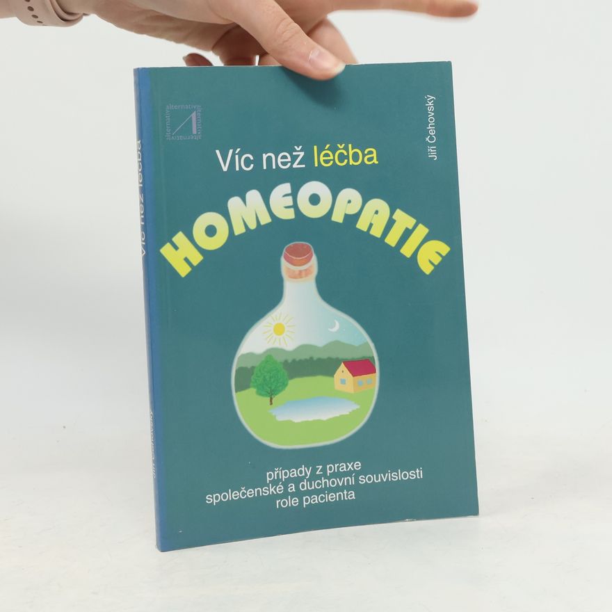 Jiří Čehovský Víc než léčba. Homeopatie