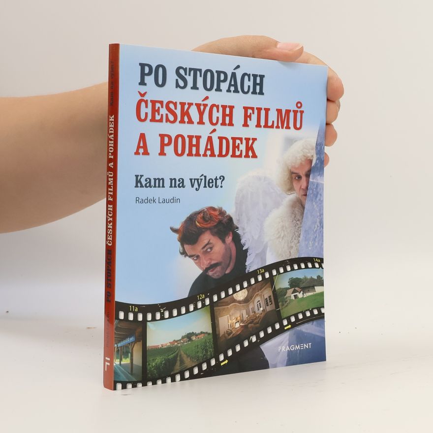 Radek Laudin Po stopách českých filmů a pohádek : kam na výlet?