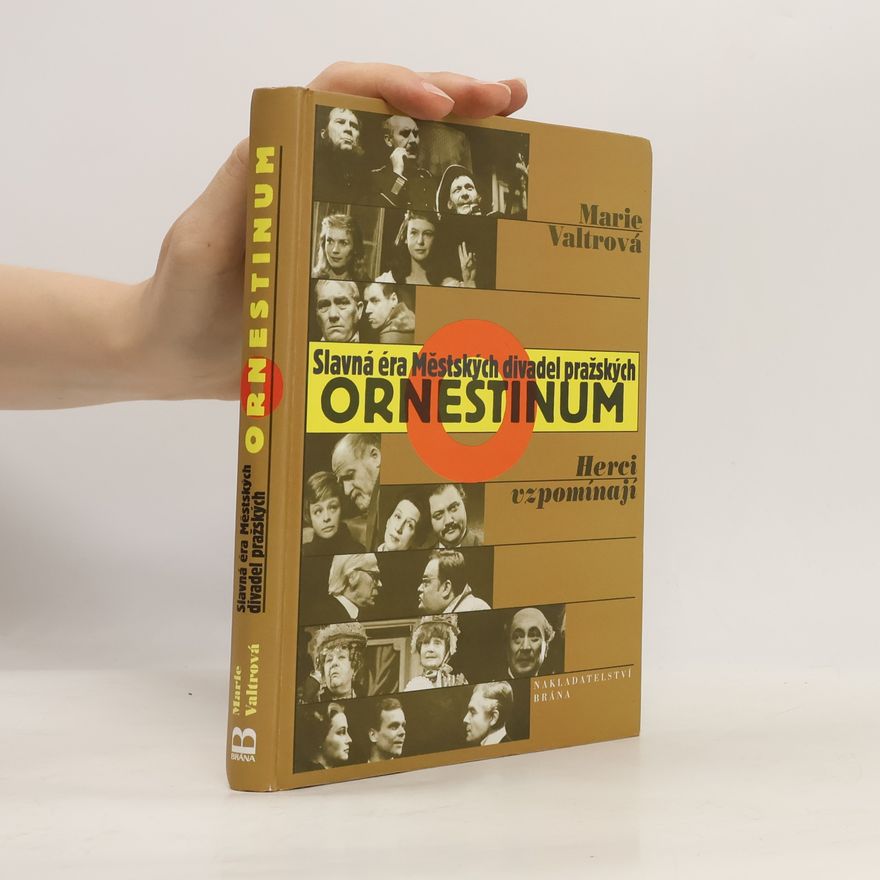 Marie Valtrová Ornestinum : slavná éra Městských divadel pražských : herci vzpomínají