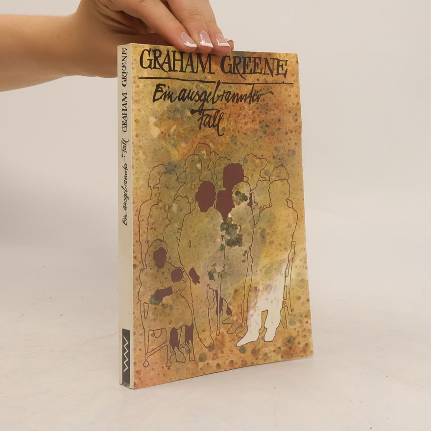 Graham Greene Ein ausgebrannter Fall