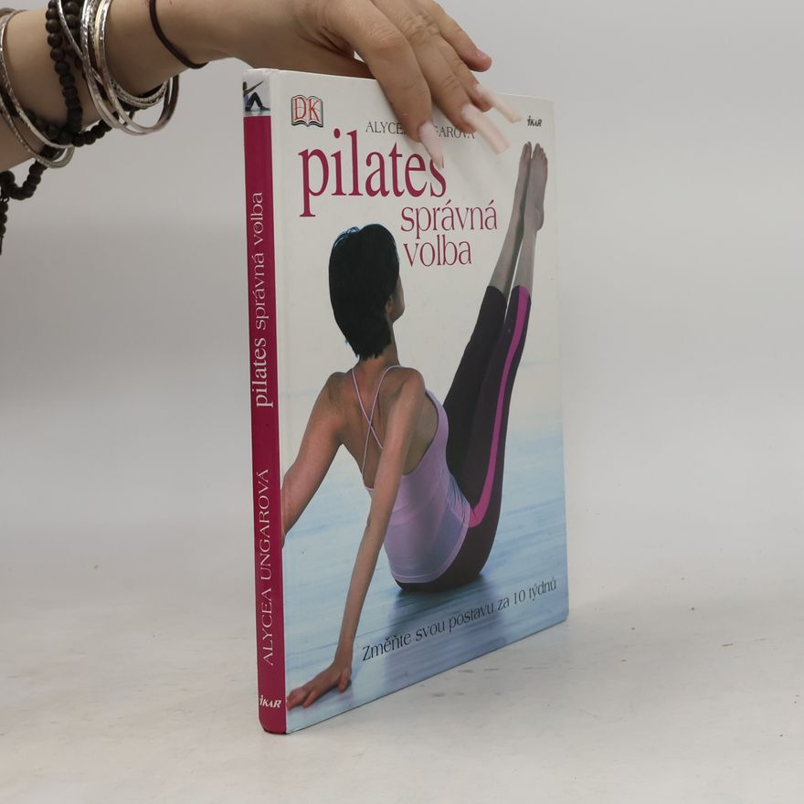 Iva Charvátová Pilates-správná volba: Změňte svou postavu za 10 týdnů
