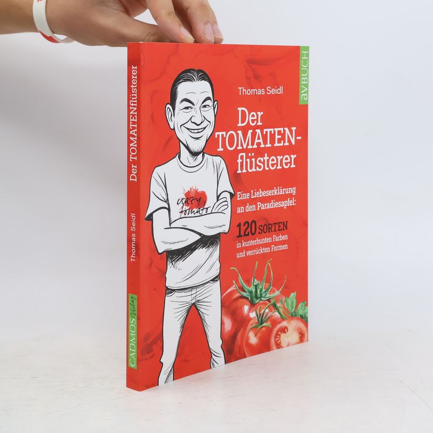 Thomas Seidl Der Tomatenflüsterer