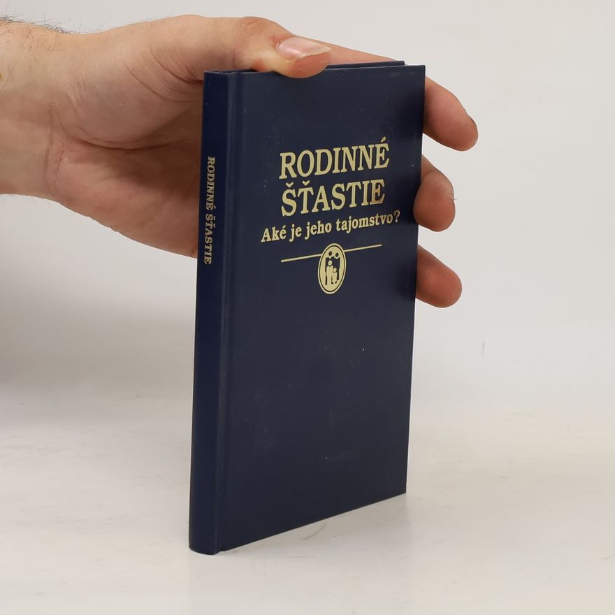 Autorenkollektiv Rodinné šťastie. Aké je jeho tajomstvo?