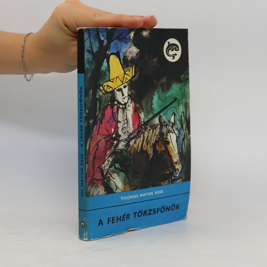 Thomas Mayne Reid A Fehér Törzsfőnök