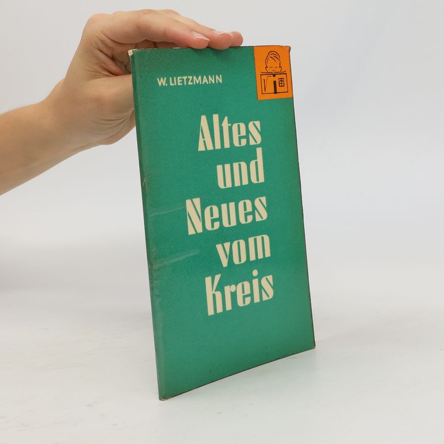 Walter Lietzmann Altes und Neues vom Kreis