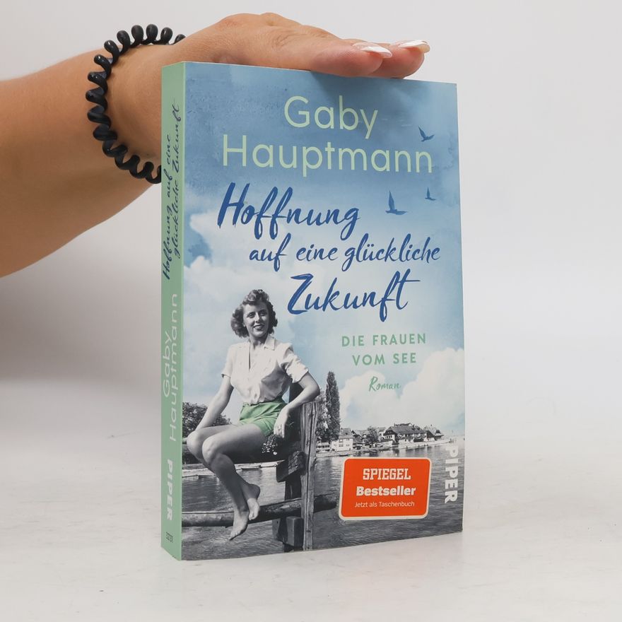 Gaby Hauptmann Die Frauen vom See: Hoffnung auf eine glückliche Zukunft