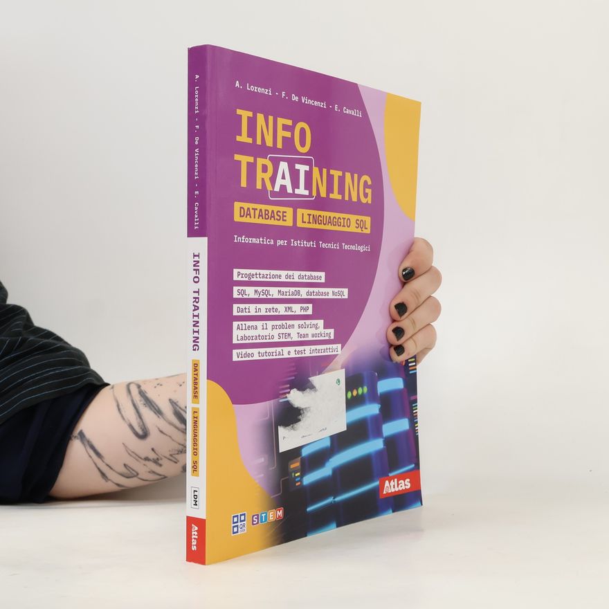 Francesco De Vincenzi Info Training Informatica Database Linguaggio SQL. Per il quinto anno istituti tecnici tecnologici. Per le Scuole superiori