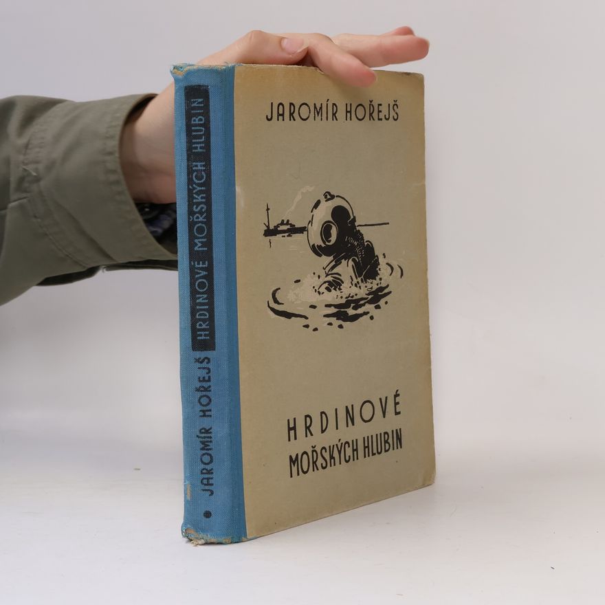 Jaromír Hořejš Hrdinové mořských hlubin