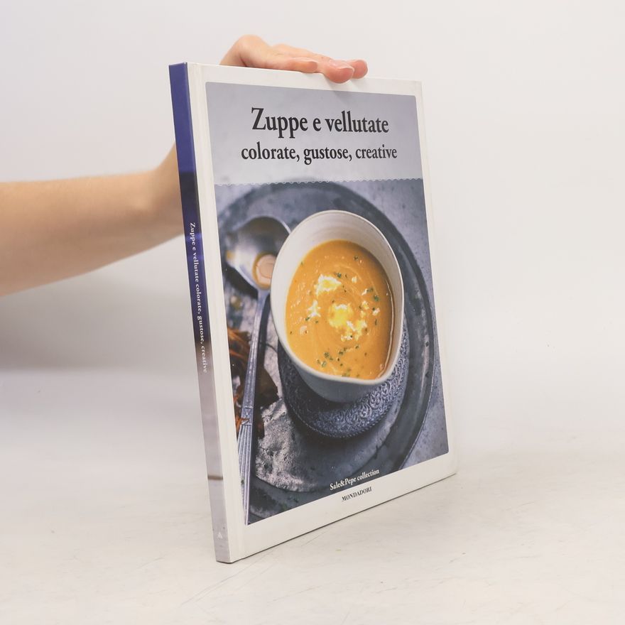 Autorenkollektiv Zuppe e vellutate colorate, gustose, creative
