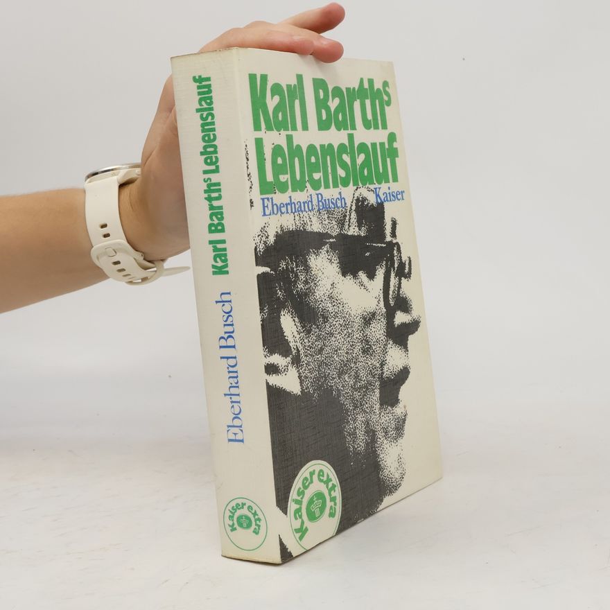 Eberhard Busch Karl Barths Lebenslauf