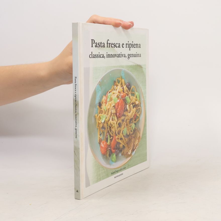 Autorenkollektiv Pasta fresca e ripiena. Classica, innovativa, genuina