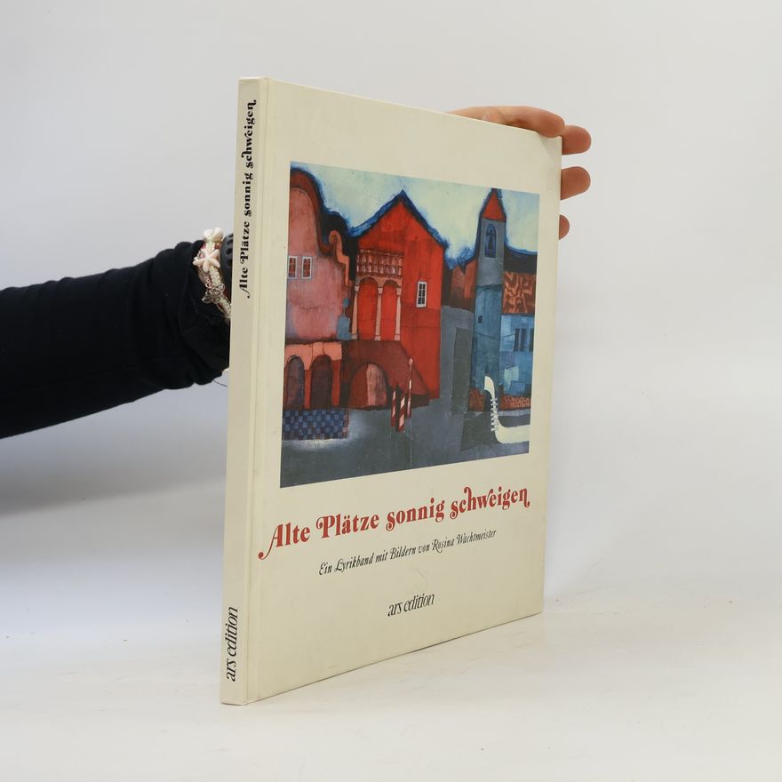 Rosina Wachtmeister Alte Plätze sonnig schweigen. Ein Lyrikband