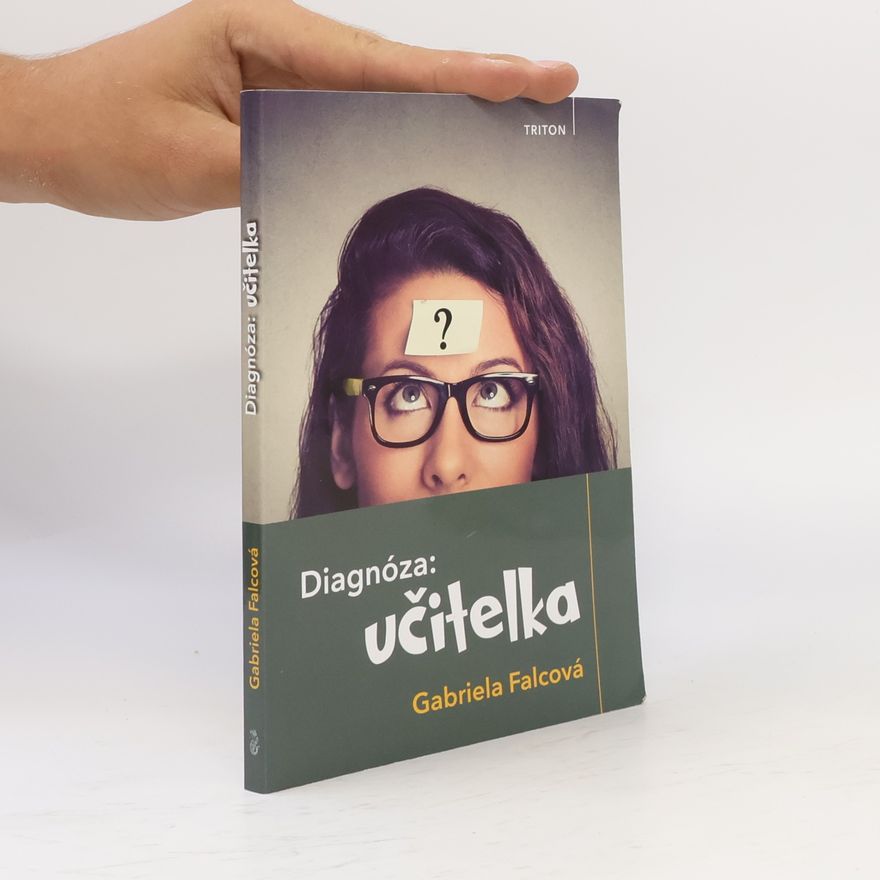 Gabriela Falcová Diagnóza: Učitelka