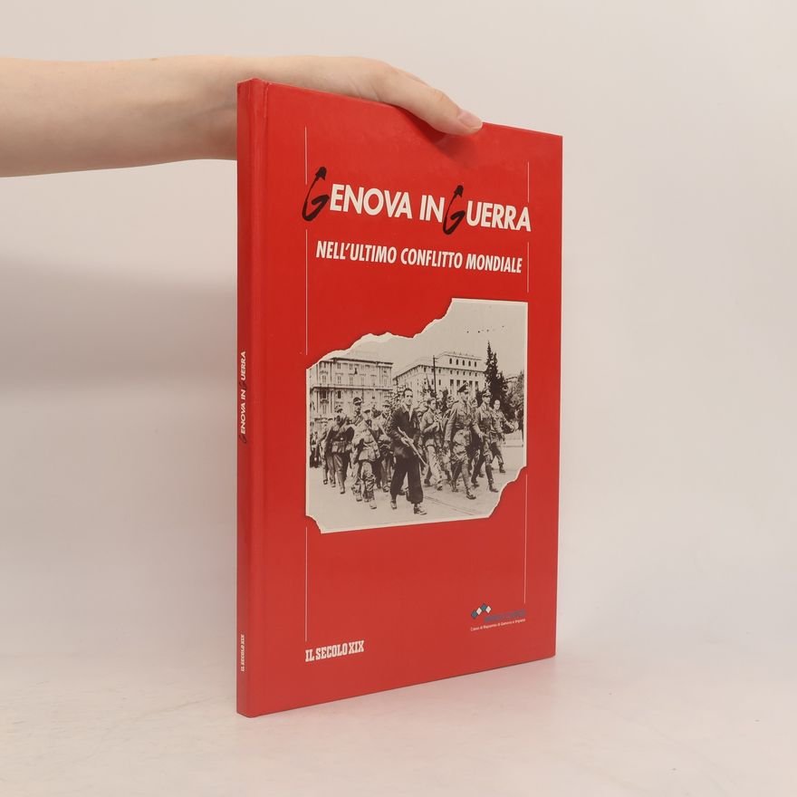 Luca Borzani Genova in guerra nell'ultimo conflitto mondiale