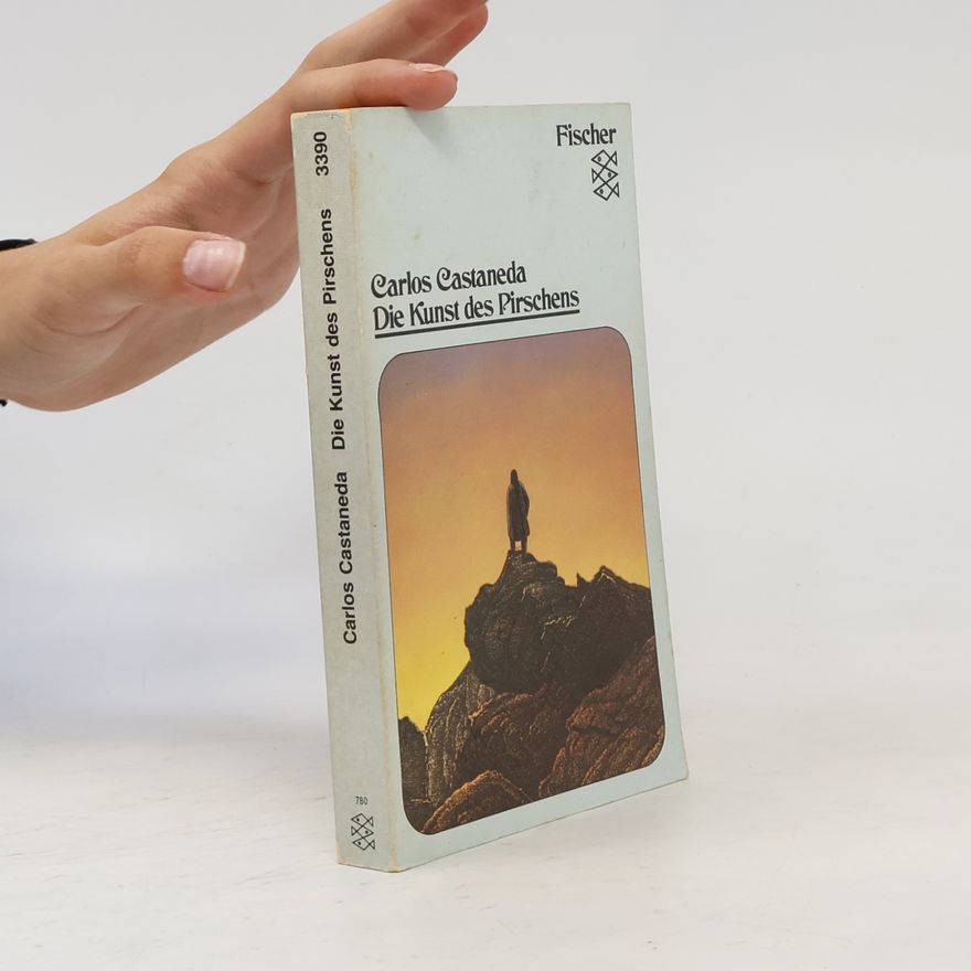 Carlos Castañeda Die Kunst des Pirschens