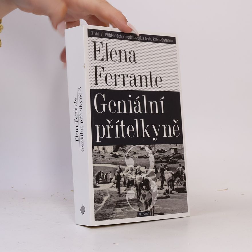 Elena Ferrante Geniální přítelkyně. Díl třetí, Příběh těch, co odcházejí, a těch, kteří zůstanou