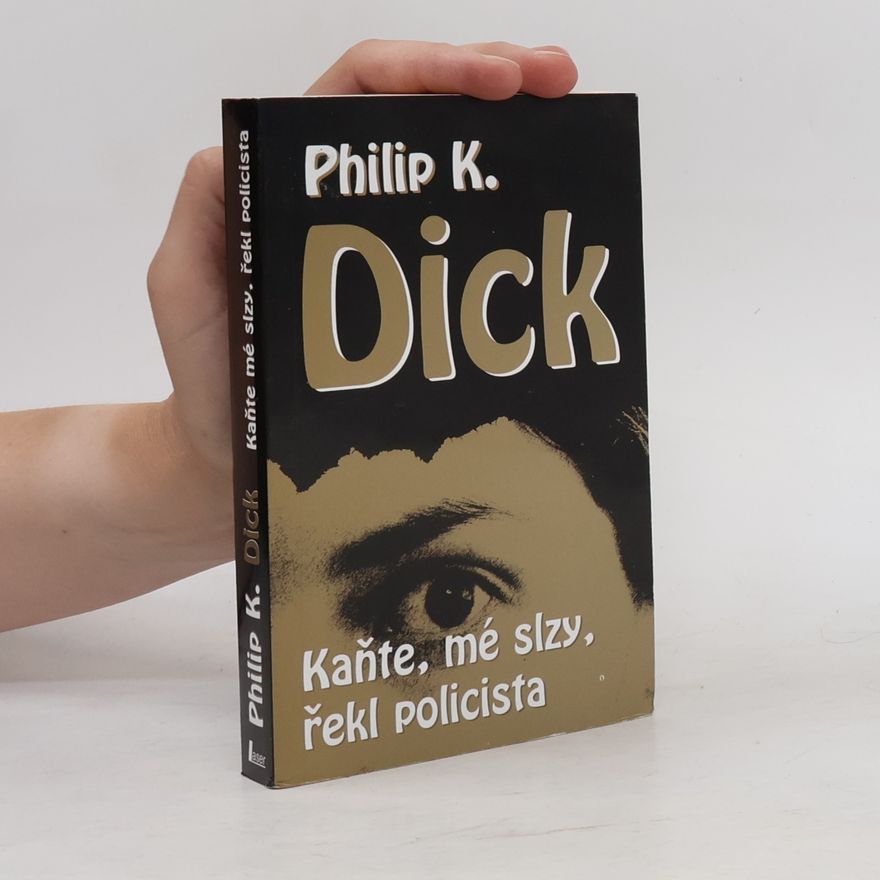 Philip K. Dick Kaňte, mé slzy, řekl policista