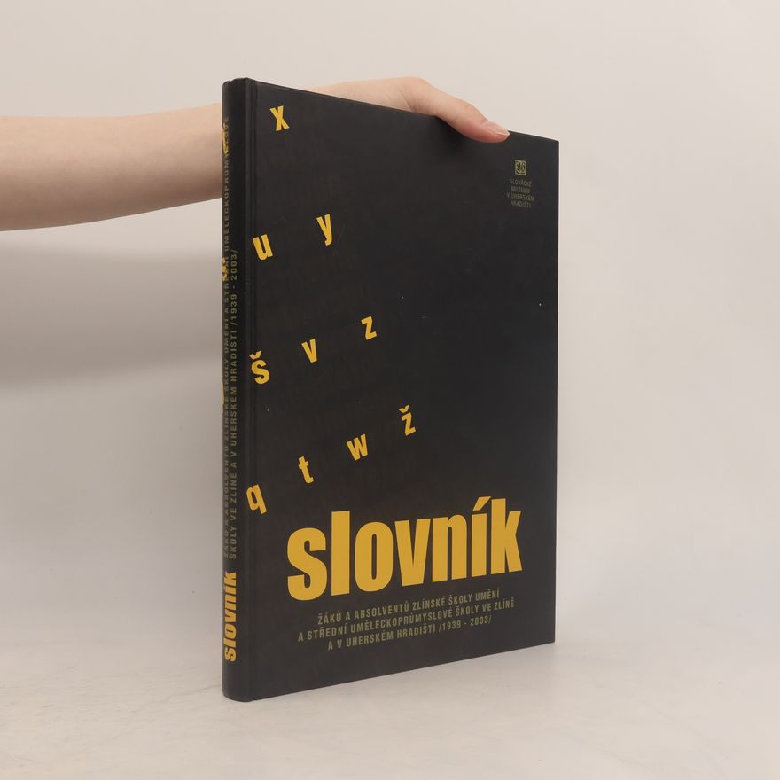 Milada Frolcová Slovník žáků a absolventů Zlínské školy umění a Střední uměleckoprůmyslové školy ve Zlíně a v Uherském Hradišti (1939-2003)