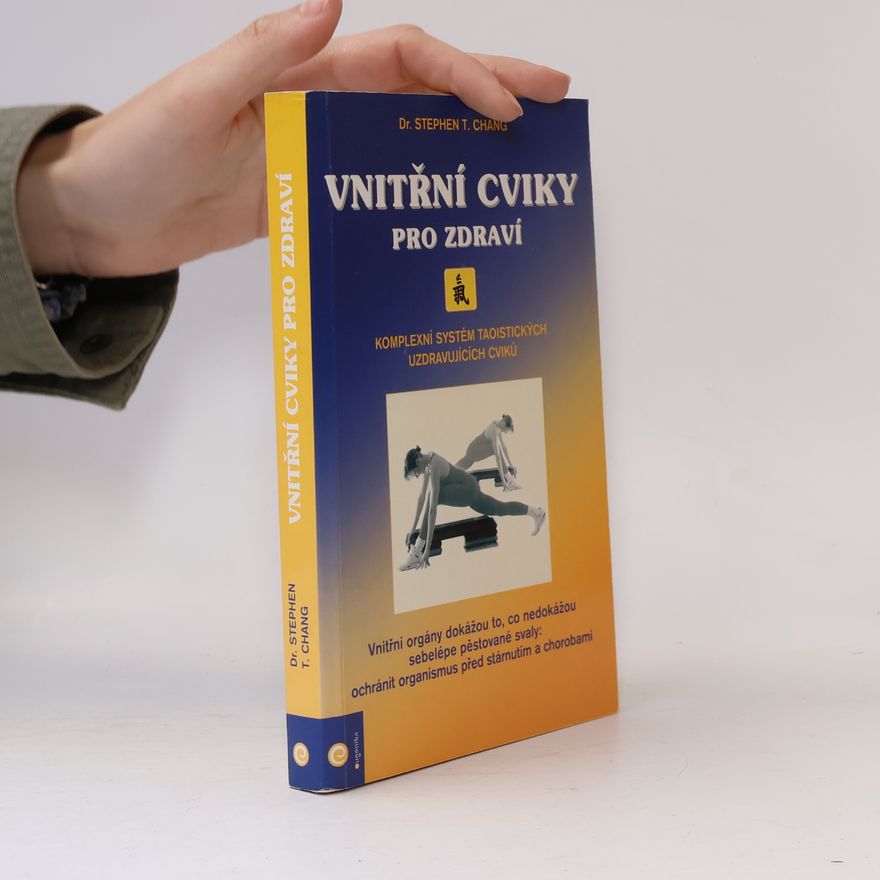 Stephen T. Stephen Thomas Chang Vnitřní cviky pro zdraví : praktická příručka