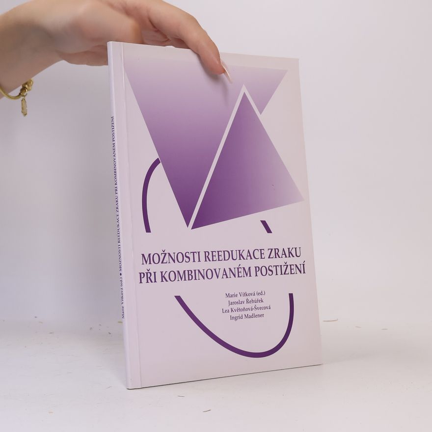 Marie Vítková Možnosti reedukace zraku při kombinovaném postižení