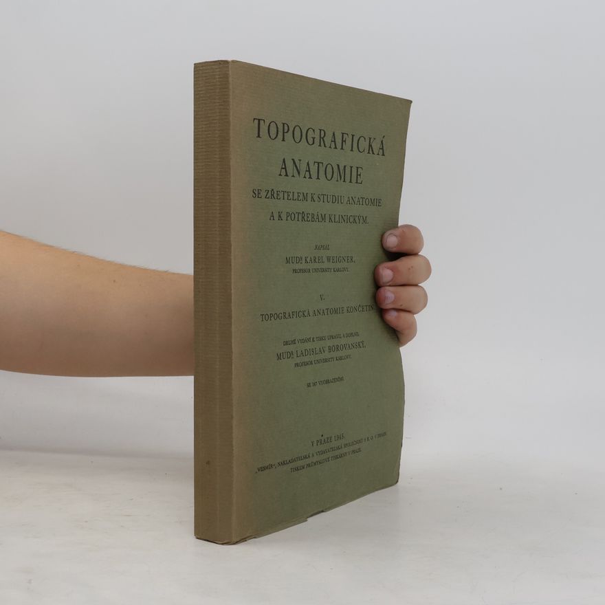 Karel Weigner Topografická anatomie V. Topografická anatomie končetin