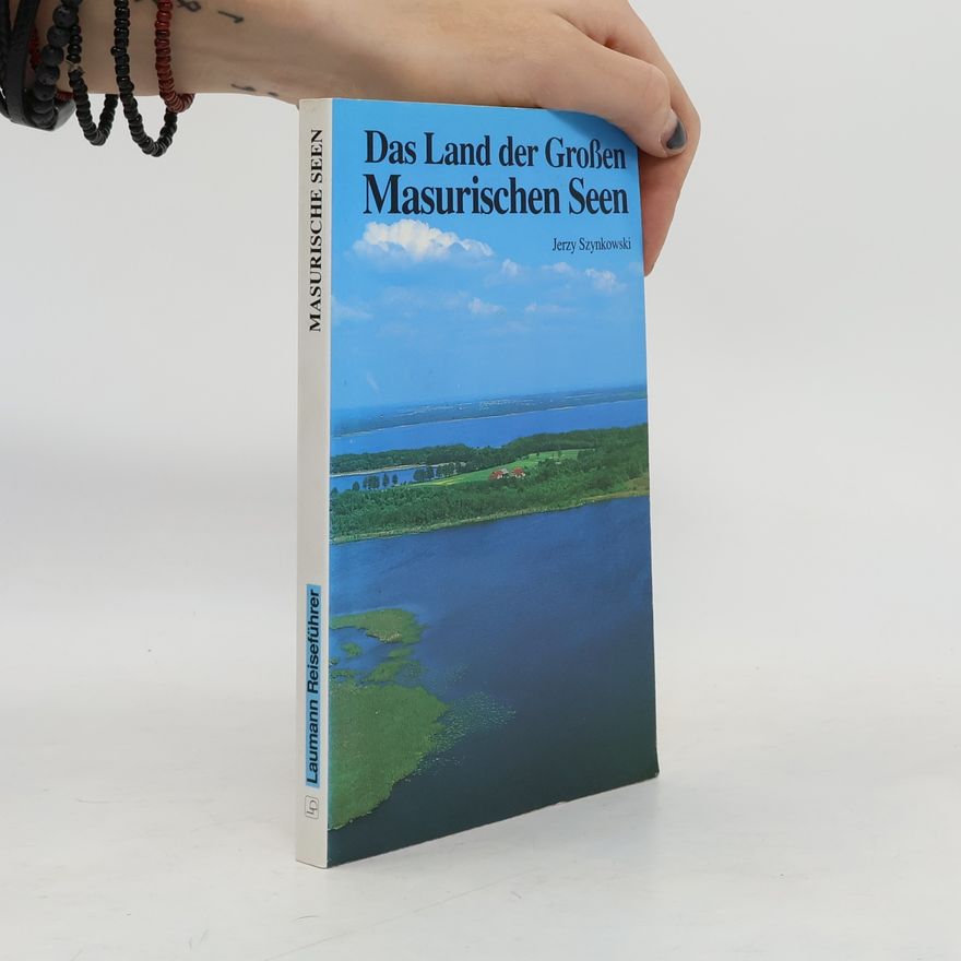 Jerzy Szynkowski Das Land der grossen Masurischen Seen