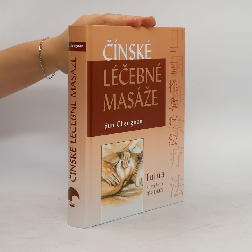 Chengnan Sun Čínské léčebné masáže: Tuina