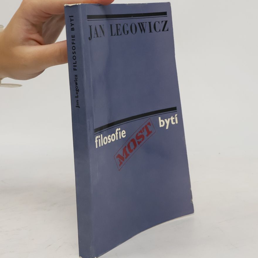 Jan Legowicz Filosofie - bytí, myšlení, jednání