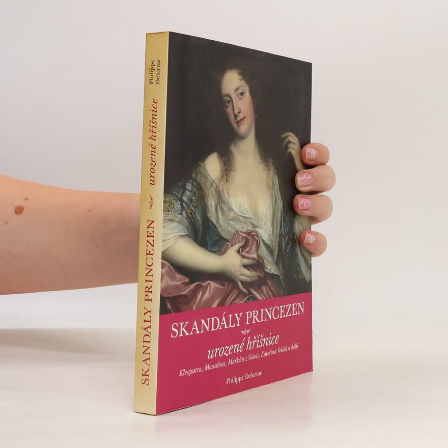 Philippe Delorme Skandály princezen: Urozené hříšnice