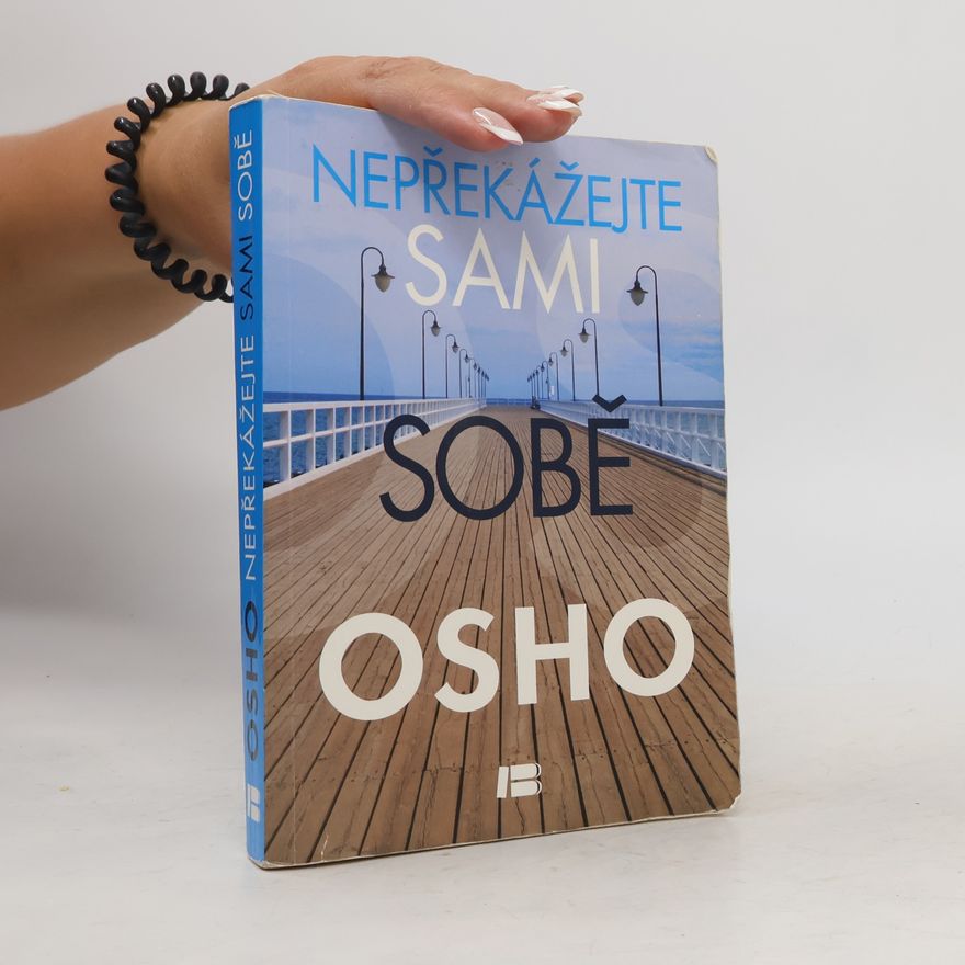 Osho Nepřekážejte sami sobě