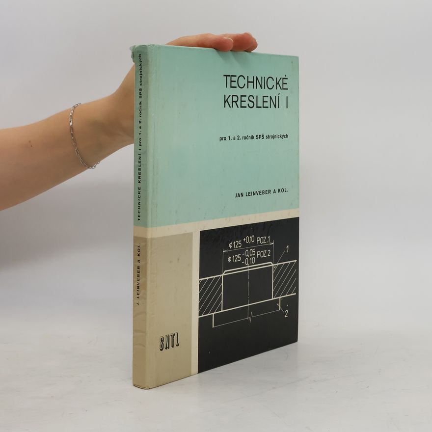 Jan Leinveber Technické kreslení I. Pro 1. a 2. ročník SPŠ strojnických