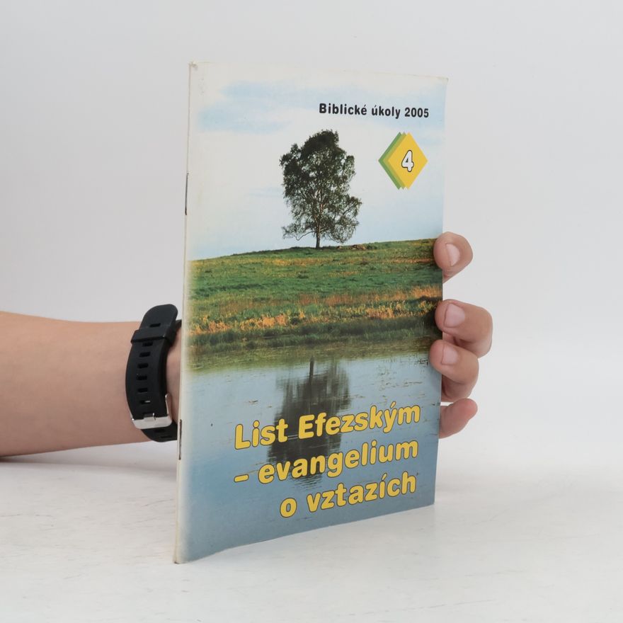 Adventisté Biblické úkoly 2005 - 4: List Efezským - evangelium o vztazích