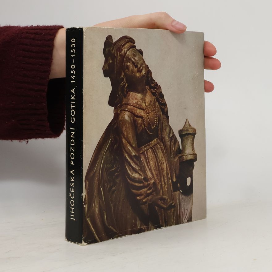 Autorenkollektiv Jihočeská pozdní gotika 1450-1530