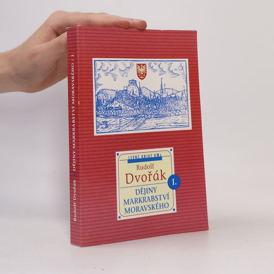 Rudolf Dvořák Dějiny markrabství moravského