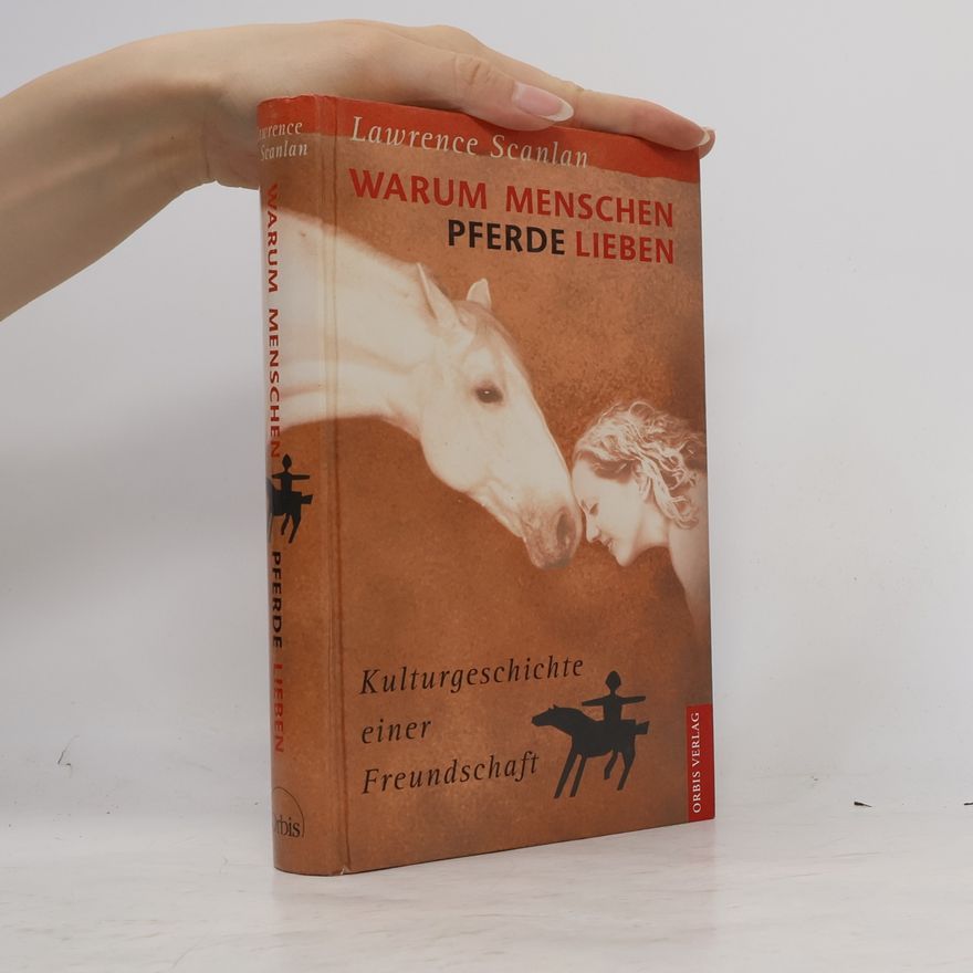 Lawrence Scanlan Warum Menschen Pferde lieben