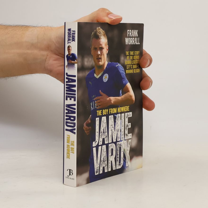 Frank Worrall Jamie Vardy, The Boy From Nowhere