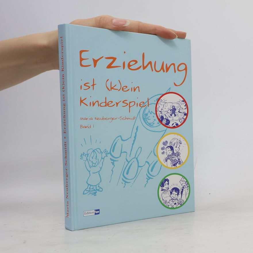 Maria Neuberger Schmidt Erziehung ist (k)ein Kinderspiel