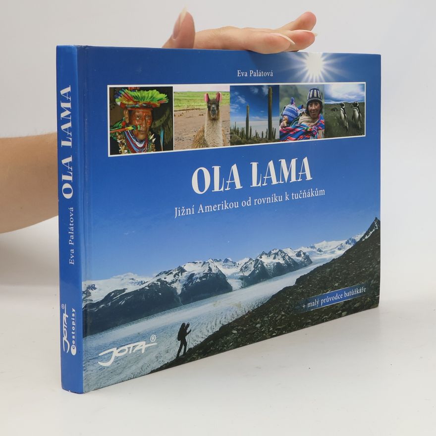 Tomáš Paleček Ola lama: Jižní Amerikou od rovníku k tučňákům