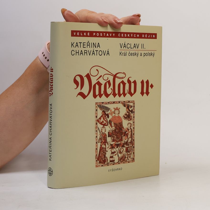 Kateřina Charvátová Václav II. : král český a polský
