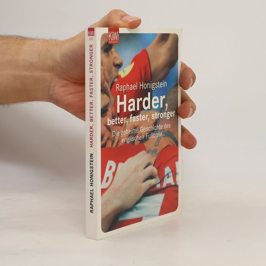 Raphael Honigstein Harder, better, faster, stronger
