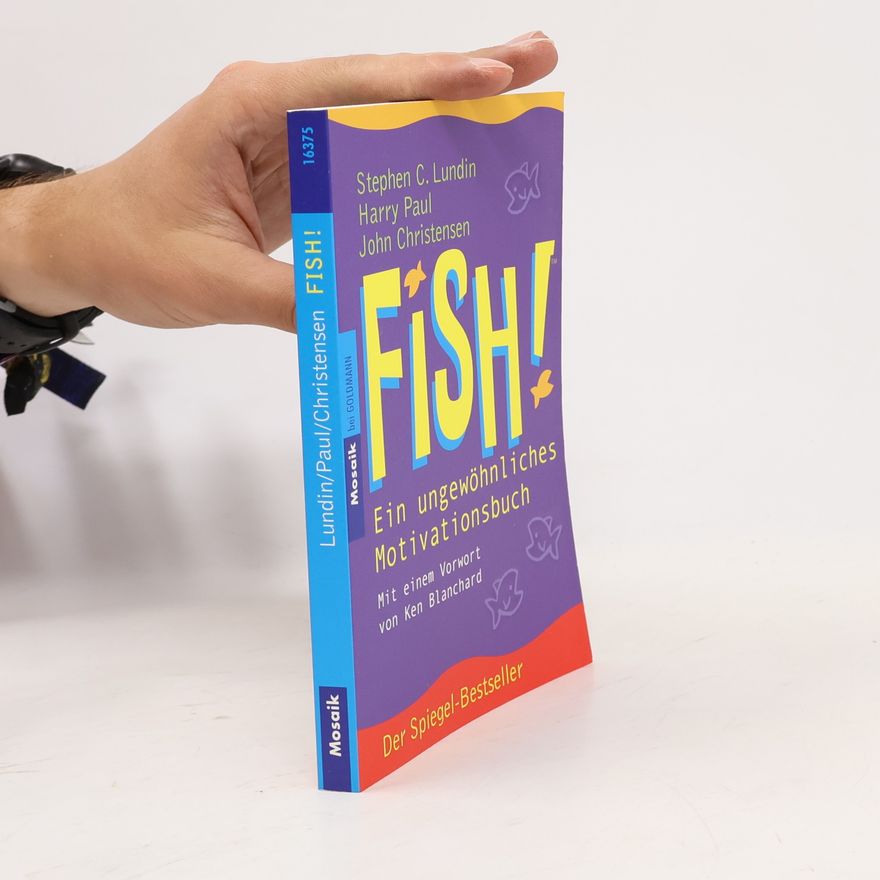 Stephen C. Lundin Fish! Ein ungewöhnliches Motivationsbuch