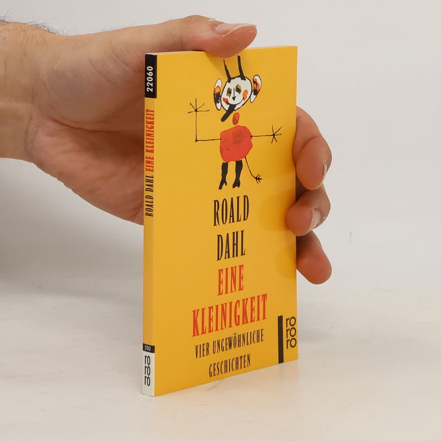 Roald Dahl Eine Kleinigkeit. Vier ungewöhnliche Geschichten