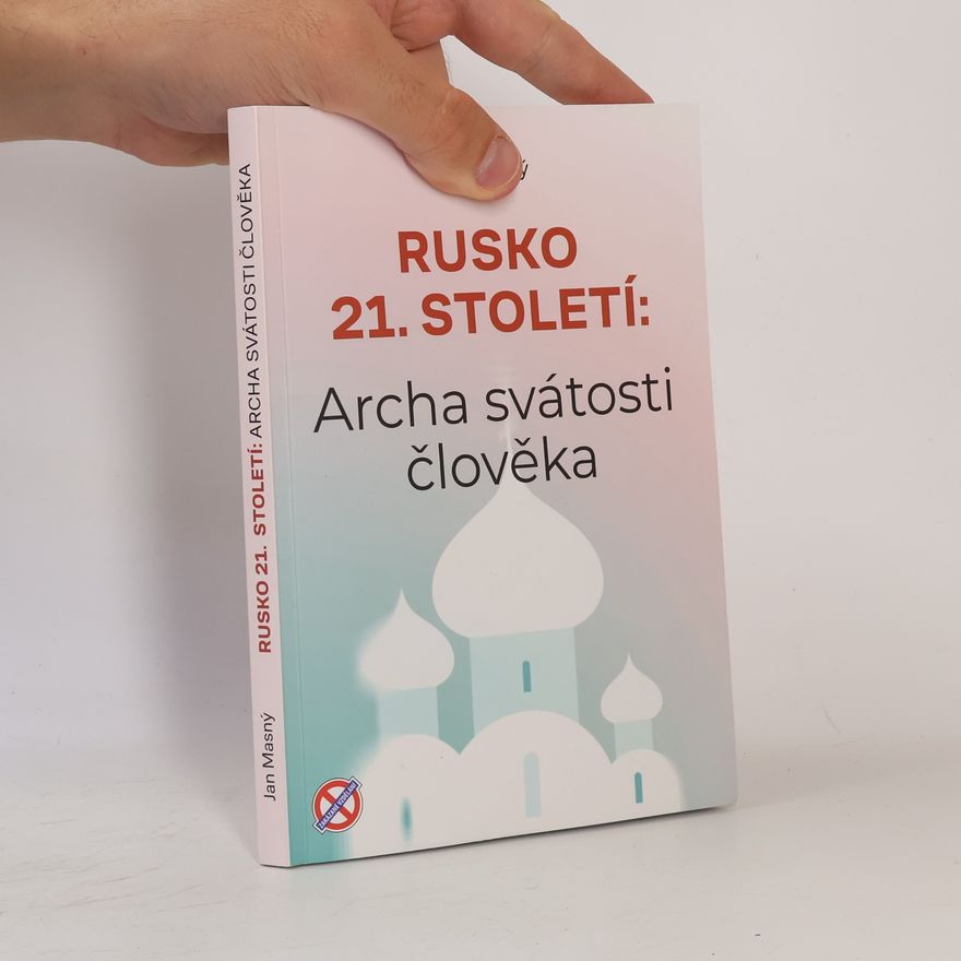 Jan Masný Rusko 21. století - archa svátosti člověka