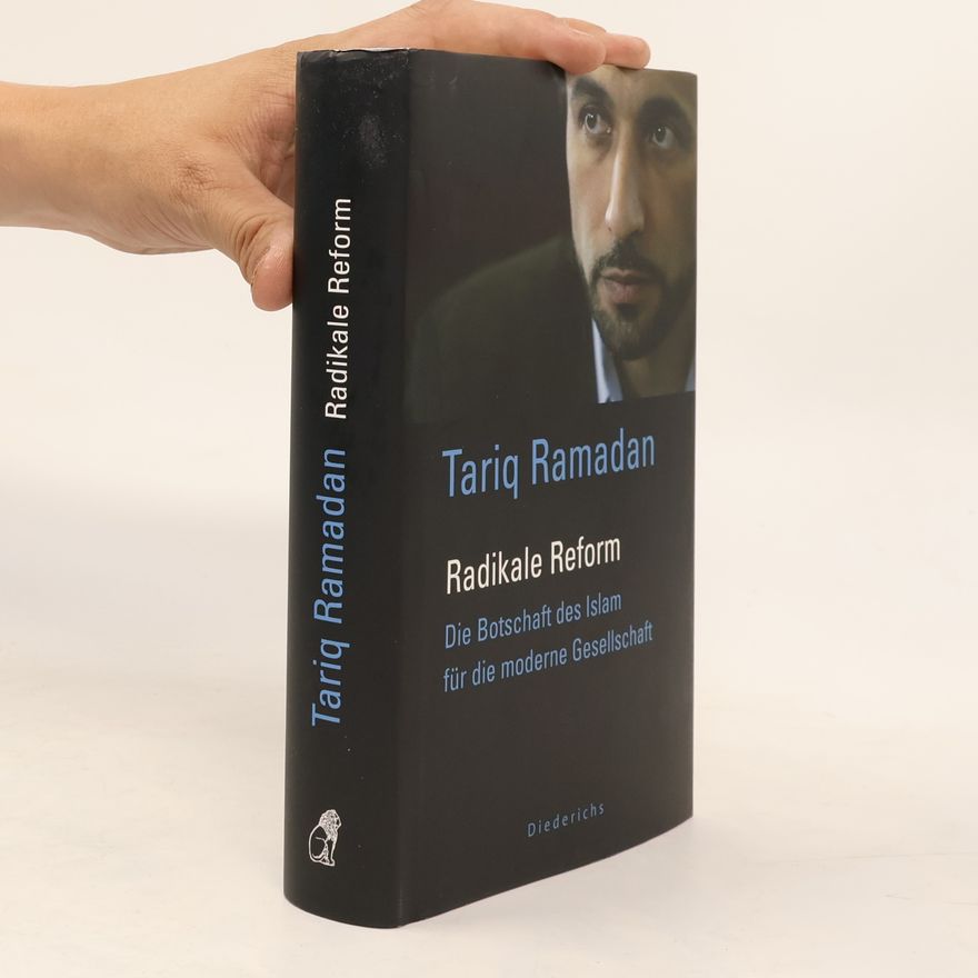 Tariq Ramadan Radikale Reform. Die Botschaft des Islam für die moderne Welt