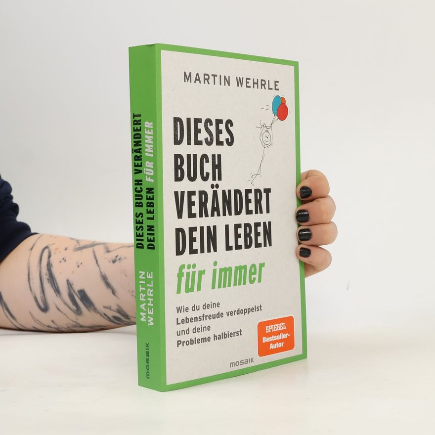 Martin Wehrle Dieses Buch verändert dein Leben für immer