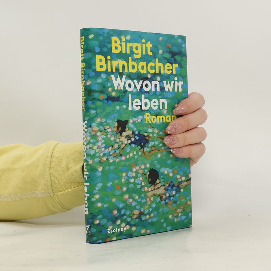 Birgit Birnbacher Wovon wir leben