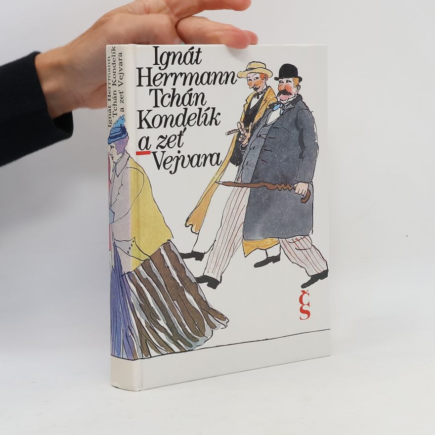 Ignát Herrmann Tchán Kondelík a zeť Vejvara. 2. díl