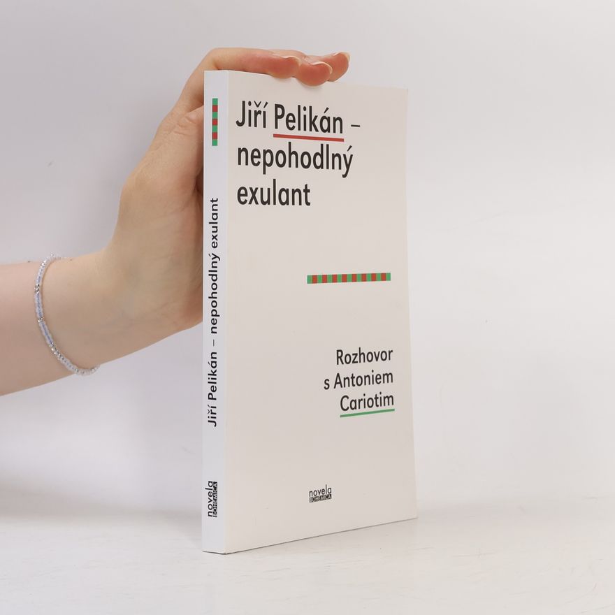 Antonio Carioti Jiří Pelikán - nepohodlný exulant : rozhovor s Antoniem Cariotim
