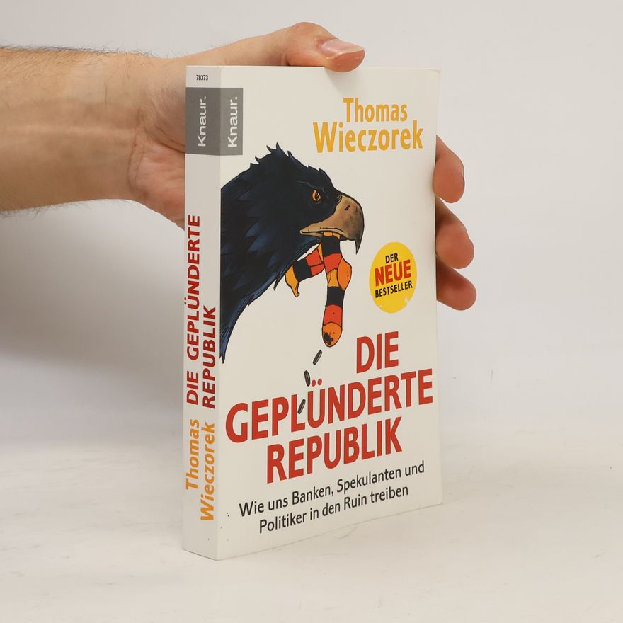 Thomas Wieczorek Die geplünderte Republik