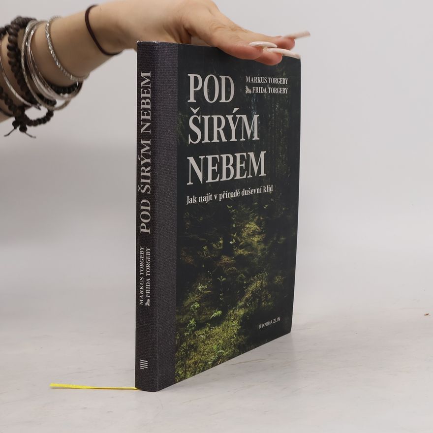 Markus Torgeby Pod širým nebem : jak najít v přírodě duševní klid